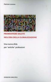 Promuovere salute nell'era della globalizzazione. Una nuova sfida per «antiche» professioni