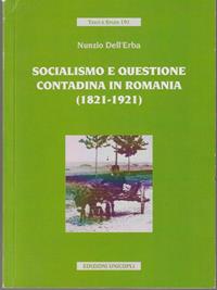 Socialismo e questione contadina in Romania (1821-1921) - Nunzio Dell'Erba - Libro Unicopli 2006, Testi e studi | Libraccio.it