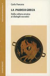 La «paideia» greca. Dalla cultura arcaica ai dialoghi socratici