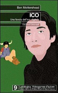 Ico. Una favola dell'era digitale - Ben Mottershead - Libro Unicopli 2007, Ludologica | Libraccio.it