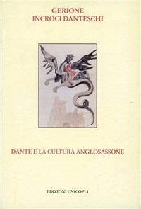 Dante e la cultura anglosassone - Diego Saglia, Giovanna Silvani - Libro Unicopli 2007, Gerione. Incroci danteschi | Libraccio.it