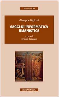 Saggi di informatica umanistica - Giuseppe Gigliozzi - Libro Unicopli 2008, Testi e studi | Libraccio.it