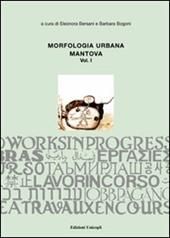 Morfologia urbana. Vol. 1: Mantova.