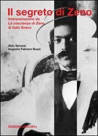 Il segreto di Zeno. Interpretazione de «La coscienza di Zeno» di Italo Svevo - Aldo Spranzi, Augusto F. Buzzi - Libro Unicopli 2008, Occasioni | Libraccio.it