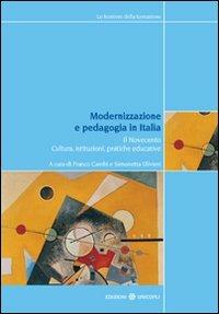 Modernizzazione e pedagogia in Italia. Il Novecento. Cultura, istituzioni, pratiche educative  - Libro Unicopli 2008, Frontiere della formazione | Libraccio.it
