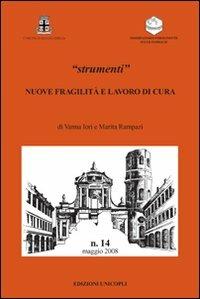 Nuove fragilità e lavoro di cura - Vanna Iori, Marita Rampazi - Libro Unicopli 2009, Osserv. sulle famiglie Com. Reggio Emilia | Libraccio.it