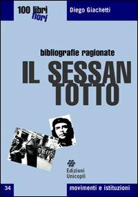 Il Sessantotto - Diego Giachetti - Libro Unicopli 2010, Cento libri cento fiori | Libraccio.it