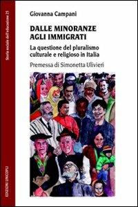 Dalle minoranze agli immigrati. La questione del pluralismo culturale e religioso in Italia - Giovanna Campani - Libro Unicopli 2008, Storia sociale dell'educazione | Libraccio.it