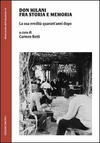 Don Milani fra storia e memoria. La sua eredità quarant'anni dopo  - Libro Unicopli 2009, Storia sociale dell'educazione | Libraccio.it