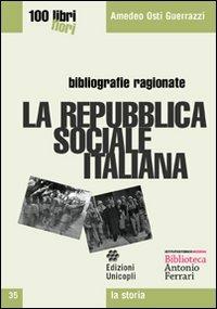 La repubblica sociale italiana - Amedeo Osti Guerrazzi - Libro Unicopli 2008, Cento libri cento fiori | Libraccio.it