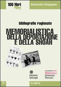 Memorialistica della deportazione e della shoah - Alessandra Chiappano - Libro Unicopli 2009, Cento libri cento fiori | Libraccio.it