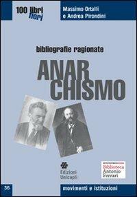 Anarchismo - Massimo Ortalli, Andrea Pirondini - Libro Unicopli 2009, Cento libri cento fiori | Libraccio.it