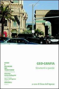 Geo-grafia. Strumenti e parole  - Libro Unicopli 2009, Studi e ricerche sul territorio | Libraccio.it