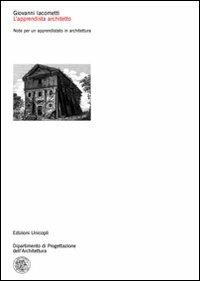 L'apprendista architetto. Note per un apprendistato in architettura - Giovanni Iacometti - Libro Unicopli 2010, Dip. progettazione dell'architettura | Libraccio.it