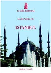 Istanbul. Dalla finestra di Pamuk - Giulia Valsecchi - Libro Unicopli 2010, Le città letterarie | Libraccio.it