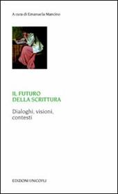 Il futuro della scrittura. Dialoghi, visioni, contesti