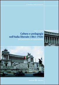 Cultura e pedagogia nell'Italia liberale (1860-1921). Dal positivismo al nazionalismo - Franco Cambi - Libro Unicopli 2010, Frontiere della formazione | Libraccio.it