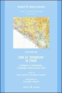 Con le opanche ai piedi. Partigiano in Montenegro 8 settembre 1943-9 marzo 1945 - Luigi Ambrogi - Libro Unicopli 2010, Annali storia pavese | Libraccio.it
