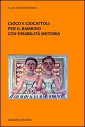 Gioco e giocattoli per il bambino con disabilità motoria