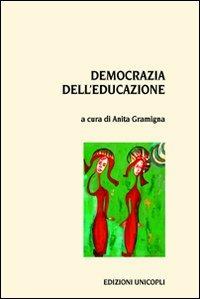 Democrazia dell'educazione - Anita Gramigna - Libro Unicopli 2010, Leggere scrivere | Libraccio.it