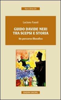 Guido Davide Neri tra scepsi e storia. Un percorso filosofico - Luciano Fausti - Libro Unicopli 2010, Testi e studi | Libraccio.it