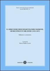 Il libro dei ricordi di Bartolomeo Morone, giureconsulto milanese (1412-1455)