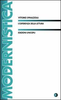 L' esperienza della lettura - Vittorio Spinazzola - Libro Unicopli 2010, Modernistica | Libraccio.it