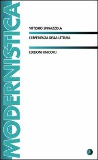 L'esperienza della lettura - Vittorio Spinazzola - Libro Unicopli 2010, Modernistica | Libraccio.it