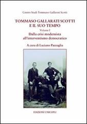 Tommaso Gallarati Scotti e il suo tempo. Vol. 1: Dalla crisi modernista all'interventismo democratico.
