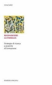 Riconoscere la famiglia. Strategie di ricerca e pratiche di formazione