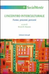 L' incontro interculturale. Forme, processi, percorsi