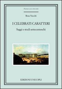 I celebrati caratteri. Saggi e studi settecenteschi - Rosa Necchi - Libro Unicopli 2012, Parole allo specchio | Libraccio.it