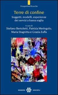 Terre di confine. Soggetti, modelli, esperienze dei servizi a bassa soglia  - Libro Unicopli 2011, Prospettive/Ricerche | Libraccio.it