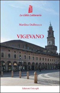 Vigevano - Marilisa Dulbecco - Libro Unicopli 2011, Le città letterarie | Libraccio.it