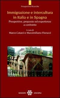 Immigrazione e intercultura in Italia e in Spagna. Prospettive, proposte ed esperienze a confronto  - Libro Unicopli 2011, Prospettive/Ricerche | Libraccio.it