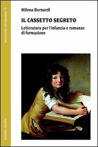 Il cassetto segreto. Letteratura per l'infanzia e romanzo di formazione - Milena Bernardi - Libro Unicopli 2011, Storia sociale dell'educazione | Libraccio.it
