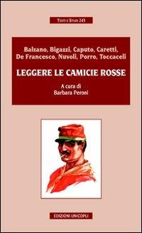 Leggere le camicie rosse  - Libro Unicopli 2011, Testi e studi | Libraccio.it