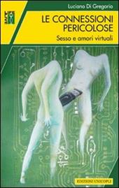 Le connessioni pericolose. Sesso e amori virtuali