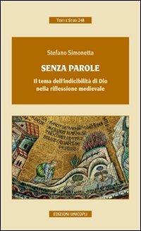 Senza parole. Il tema dell'indicibilità di Dio nella riflessione medievale - Stefano Simonetta - Libro Unicopli 2012, Testi e studi | Libraccio.it