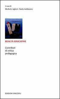Realtà educative. Contributi di critica pedagogica  - Libro Unicopli 2012, Educazione tra adulti | Libraccio.it