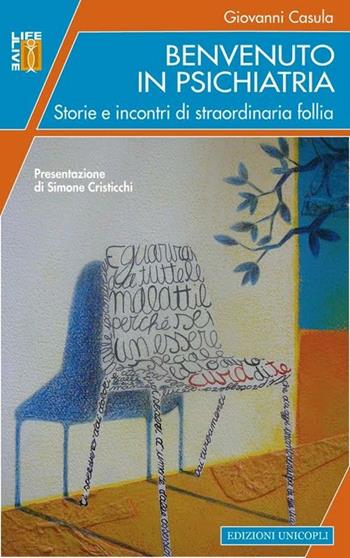 Benvenuto in psichiatria. Storie e incontri di straordinaria follia - Giovanni Casula - Libro Unicopli 2012, Life/Live | Libraccio.it