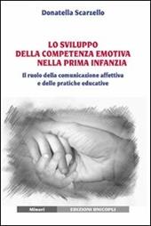 Lo sviluppo della competenza emotiva nella prima infanzia. Il ruolo della comunicazione affettiva e delle pratiche educative