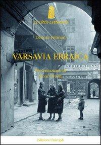 Varsavia ebraica. Il lutto impossibile di Isaac Bashevis Singer - Dorota Felman - Libro Unicopli 2012, Le città letterarie | Libraccio.it