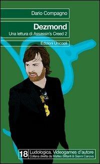 Dezmond. Una lettura di Assassin's Creed 2 - Dario Compagno - Libro Unicopli 2012, Ludologica | Libraccio.it