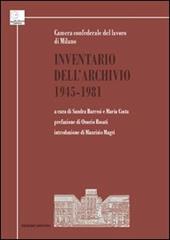 Inventario dell'Archivio 1945-1981. Camera confederale del lavoro di Milano