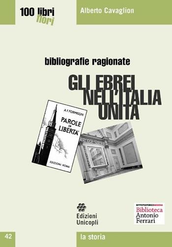 Gli ebrei nell'Italia unita - Alberto Cavaglion - Libro Unicopli 2015, Cento libri cento fiori | Libraccio.it