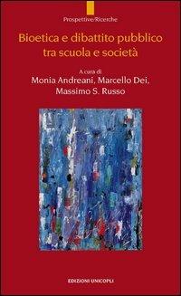 Bioetica e dibattito pubblico tra scuola e società  - Libro Unicopli 2012, Prospettive/Ricerche | Libraccio.it