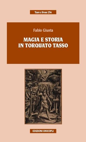 Magia e storia in Torquato Tasso - Fabio Giunta - Libro Unicopli 2013, Testi e studi | Libraccio.it