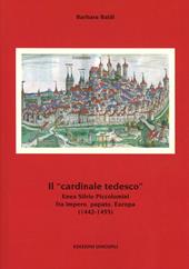 Il «cardinale tedesco». Enea Silvio Piccolomini fra impero, papato, Europa (1442-1455)