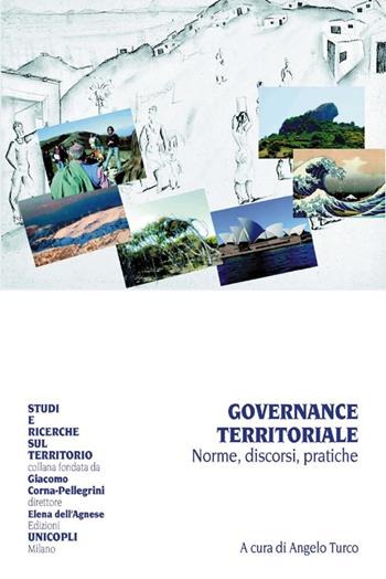 Governance territoriale. Norme, discorsi, pratiche  - Libro Unicopli 2013, Studi e ricerche sul territorio | Libraccio.it